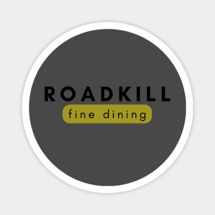 Roadkill fine dining Magnet